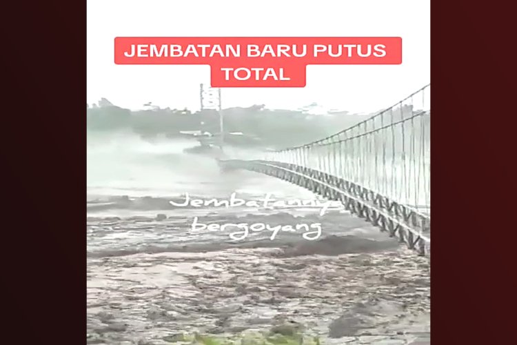 Detik detik Jembatan Gantung Senilai Rp 9 Miliar Kaliregoyo Lumajang Hancur di Terjang Banjir Bandang Semeru