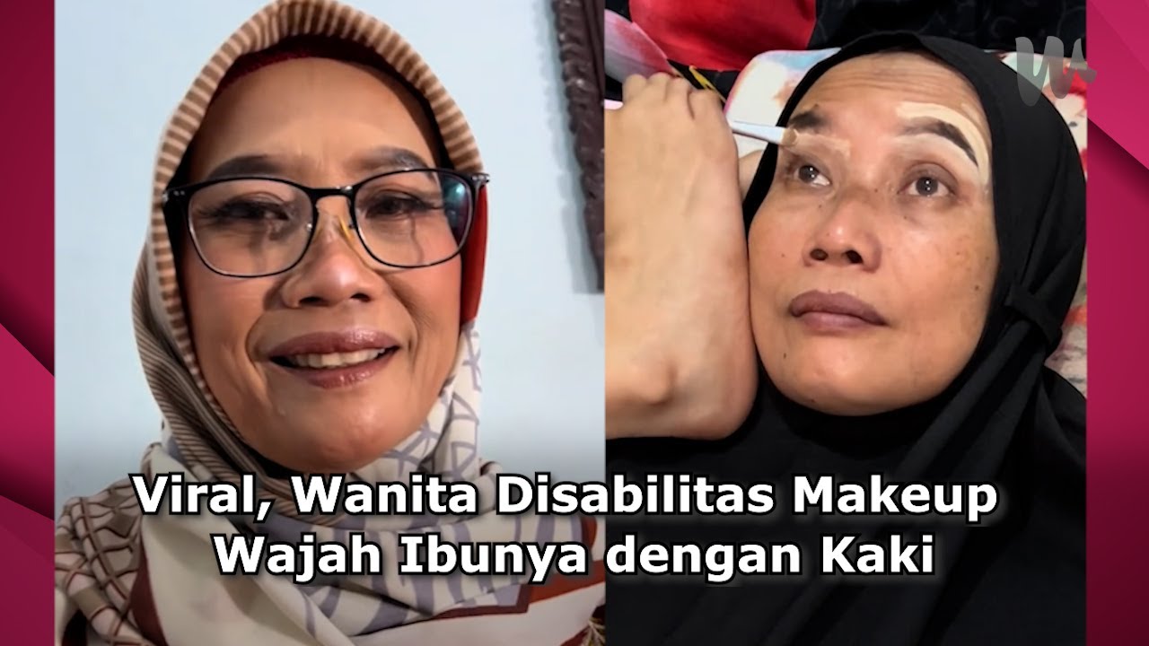 Viral Wanita Disabilitas Makeup Wajah Ibunya Pakai Kaki, Hasilnya Banjir Pujian